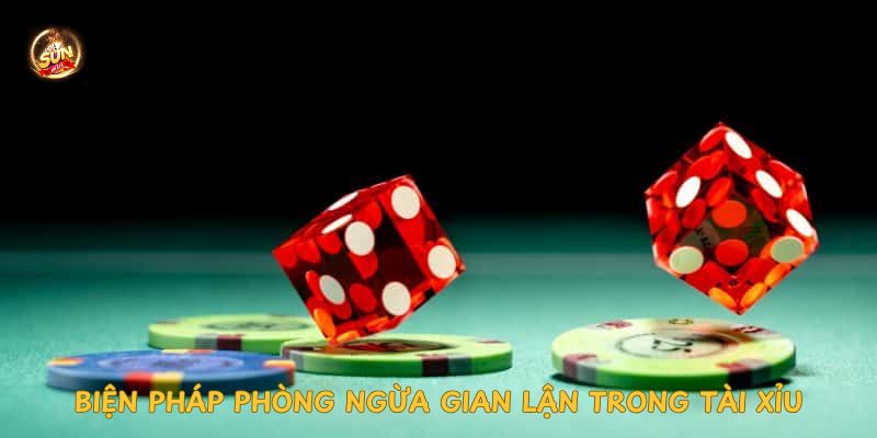 bien-phap-phong-ngua-gian-lan-trong-tai-xiu